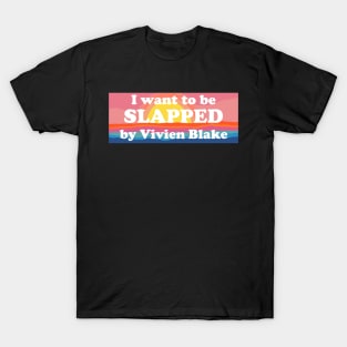 Slapped by Vivien Blake T-Shirt